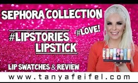 Sephora Collection #LipStories Lipstick | Lip Swatches & Review #LOVE! | Tanya Feifel-Rhodes