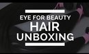 Eye For Beauty Hair Unboxing