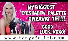 My Biggest Eyeshadow Palette Giveaway Yet!!! 27 Palettes!! | Good Luck! XOXO! | Tanya Feifel-Rhodes