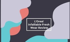L'Oreal Infalliable Freshwear Review