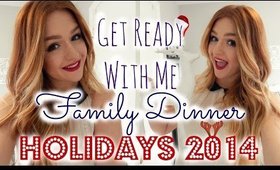 HOLIDAYS 2014: Get Ready With Me: Family Dinner