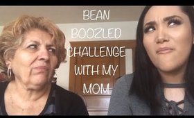 BEAN BOOZLED CHALLENGE WITH MY MOM