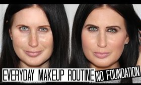 My Everyday Makeup Routine - NO FOUNDATION