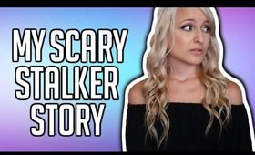 MY SCARY STALKER STORY