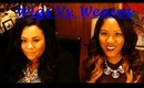 Hair Talk - Wigs Vs. Weaves (What's Better Wigs Or Sew-ins)