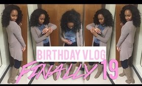 Birthday VLOG: Finally 19!!!