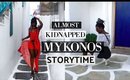 STORYTIME: ALMOST GOT KIDNAPPED IN MYKONOS