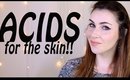 The BEST SkinCare Ingredients; Part 1. ACIDS.