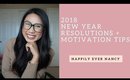 2018 New Years Resolutions + Motivation Tips