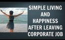 Authentic Happiness After Leaving Corporate Job | Simple Living Debt Free | Happy Life