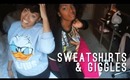 Sweatshirts & Giggles w/ TheKGLifestyle