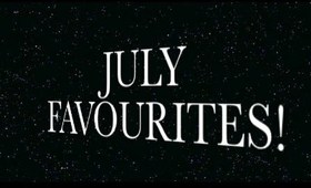 JULY FAVORITES