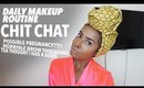 DAILY MAKEUP ROUTINE + CHIT CHAT