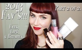 Beauty Favourites 2013; Part 2 Eyes, Lips & Brushes.