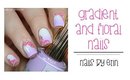 Gradient and Floral Nails | NailsByErin