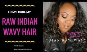 How I curl my raw Indian Wavy Hair by The Glam House Collection-@glamhousetv