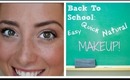 Back To School: Quick, Easy & Natural Makeup!
