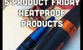 5 Product Friday | Heatproof Makeup