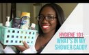 College Hygiene & What's in My Shower Caddy