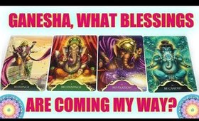 🐘 GANESHA, WHAT BLESSINGS ARE COMING MY WAY? 🐘 TIMELESS READING 🔮