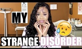 STORYTIME | MY STRANGE DISORDER!