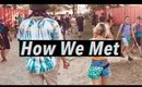 How We Met - Our Story