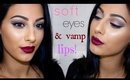 Soft Eyes & Vamp Lips: Makeup Tutorial!