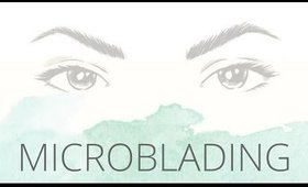 Microblading Part 2 THE EXPERIENCE