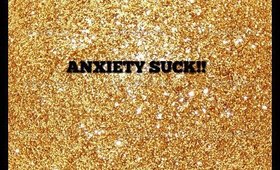 ANXIETY SUCKS