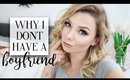 Why I Don't Have A Boyfriend | Q&A