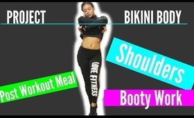 Shoulders, and Random Booty Work| Project Bikini Body (Ep. 3)