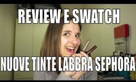REVIEW E SWATCH NUOVE TINTE SEPHORA || My Joyful Living