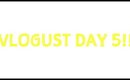 VLOGUST DAY 5! 8/5/14!