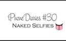 iPhone Diaries - Naked Selfies