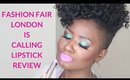 Fashion Fair London is Calling Lipstick Review