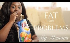 FAT GIRL PROBLEMS! Memoirs of a BIG Girl