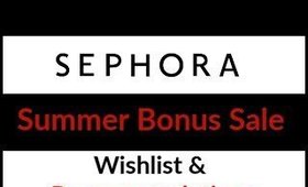 Sephora Summer Bonus Sale Wishlist & Recommendation