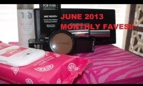 JUNE 2013 MONTHLY FAVES!!!