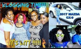 Girls Trip , Bae’s Bday Weekend , Um, She TRIED It!  ft  2017 Mazda Cx-9 ☆ REALITY TV VLOG