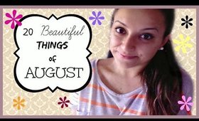 ✿20 Beautiful Things of AUGUST ft. Daniela Aka Amélie✿