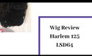 Wig Review Harlem 125 LSD64