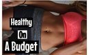 GET HEALTHY ON A BUDGET| FOOD, EXERCISE, WORKOUT CLOTHES