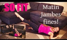 So Fit! Matin jambes fines