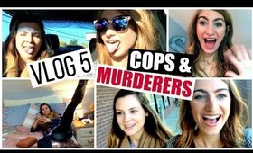 VLOG 5 | Cops & Murderers