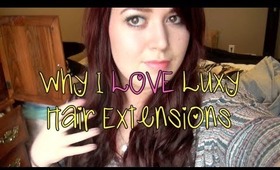 Why I LOVE Luxy Hair Extensions ♡