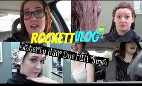 RockettVLOG: Sisterly Hair Dye Fun Times