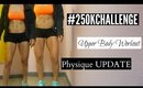 Upper Body Workout, Weekly Physique Update, Challenges |#250KChallenge
