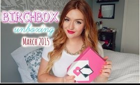 BIRCHBOX UNBOXING | March 2015