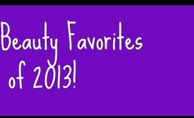 •Beauty Favorites of 2013!•