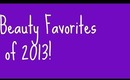 •Beauty Favorites of 2013!•